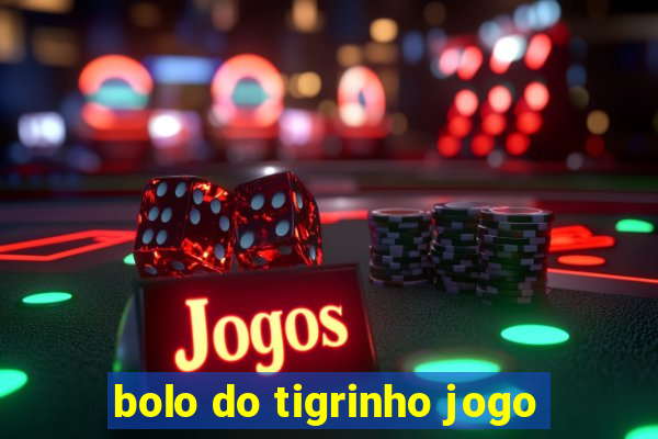 bolo do tigrinho jogo